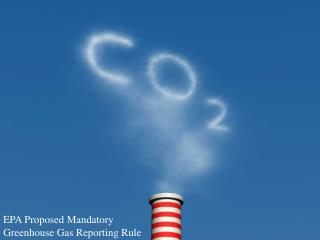 EPA Proposed Mandatory Greenhouse Gas Reporting Rule