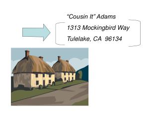“Cousin It” Adams 1313 Mockingbird Way Tulelake, CA 96134