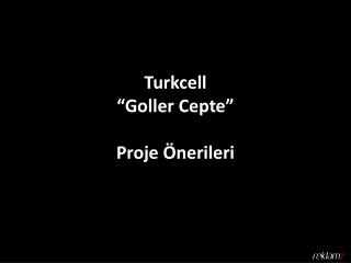 Turkcell “Goller Cepte” Proje Önerileri