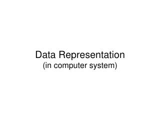 Data Representation (in computer system)