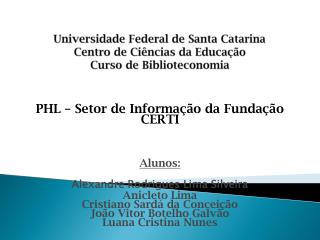 Universidade Federal de Santa Catarina Centro de Ciências da Educação Curso de Biblioteconomia