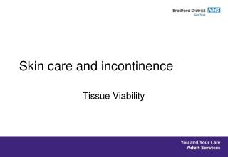 Skin care and incontinence