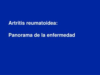 Artritis reumatoidea: Panorama de la enfermedad