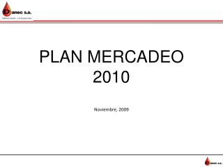 PLAN MERCADEO 2010 Noviembre, 2009
