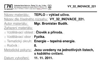 Název materiálu: TEPLO – výklad učiva. Název dle číselného rozsahu: VY_32_INOVACE_221.