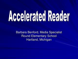 Barbara Benford, Media Specialist Round Elementary School Hartland, Michigan