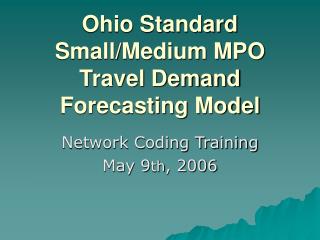 Ohio Standard Small/Medium MPO Travel Demand Forecasting Model