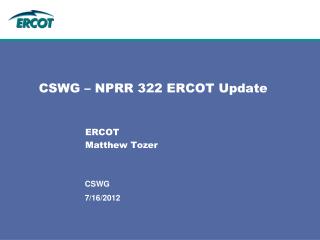 CSWG – NPRR 322 ERCOT Update