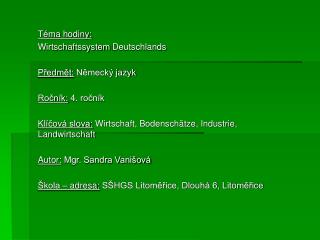 Téma hodiny: Wirtschaftssystem Deutschlands Předmět: Německý jazyk Ročník: 4. ročník