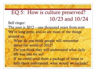 EQ 5: How is culture preserved? 10/23 and 10/24