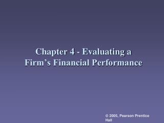 Chapter 4 - Evaluating a Firm’s Financial Performance