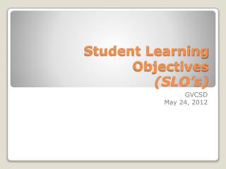 Student Learning Objectives (SLO’s)