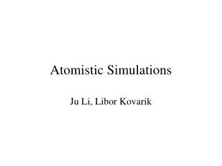 Atomistic Simulations