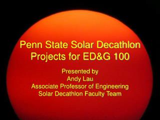 Penn State Solar Decathlon Projects for ED&amp;G 100