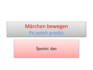 Märchen bewegen Po poteh pravljic