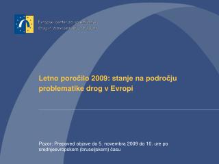 Letno poročilo 2009: stanje na področju problematike drog v Evropi