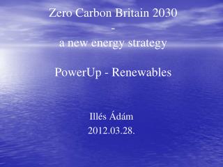 Zero Carbon Britain 2030 - a new energy strategy PowerUp - Renewables