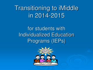 Transitioning to iMiddle in 2014-2015 for students with Individualized Education Programs (IEPs)