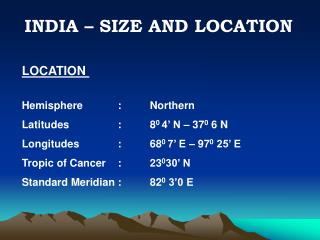 LOCATION Hemisphere 	: 	Northern Latitudes 		: 	8 0 4’ N – 37 0 6 N