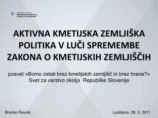 AKTIVNA KMETIJSKA ZEMLJIŠKA POLITIKA V LUČI SPREMEMBE ZAKONA O KMETIJSKIH ZEMLJIŠČIH