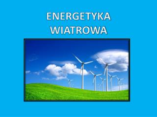 ENERGETYKA WIATROWA