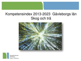 Kompetensindex 2013-2023 Gävleborgs län Skog och trä