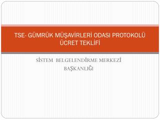 TSE- GÜMRÜK MÜŞAVİRLERİ ODASI PROTOKOLÜ ÜCRET TEKLİFİ