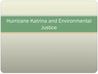 Hurricane Katrina and Environmental Justice