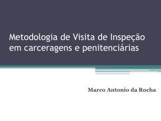 Metodologia de Visita de Inspeção em carceragens e penitenciárias