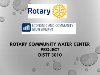 ROTARY COMMUNITY WATER CENTER PROJECT DISTT 3010