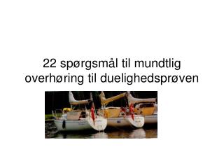 22 spørgsmål til mundtlig overhøring til duelighedsprøven