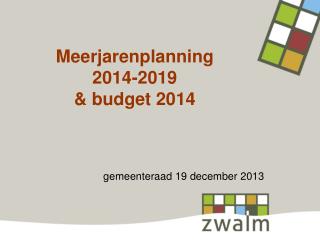 Meerjarenplanning 2014-2019 &amp; budget 2014