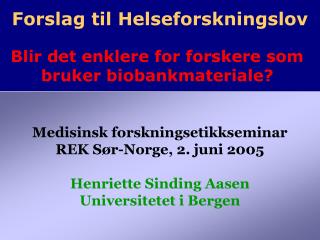 Forslag til Helseforskningslov Blir det enklere for forskere som bruker biobankmateriale?