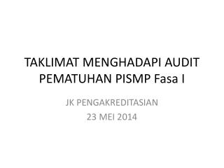 TAKLIMAT MENGHADAPI AUDIT PEMATUHAN PISMP Fasa I