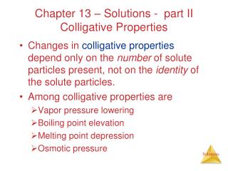 Chapter 13 – Solutions - part II Colligative Properties