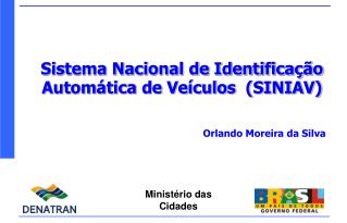 Sistema Nacional de Identificação Automática de Veículos (SINIAV) Orlando Moreira da Silva