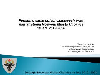 Podsumowanie dotychczasowych prac nad Strategią Rozwoju Miasta Chojnice na lata 2012-2020