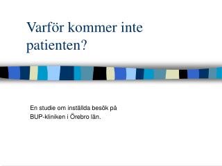 Varför kommer inte patienten?