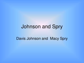Johnson and Spry