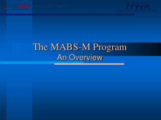 The MABS-M Program An Overview