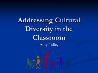 Addressing Cultural Diversity in the Classroom