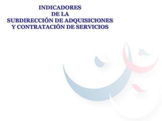 INDICADORES DE LA SUBDIRECCIÓN DE ADQUISICIONES Y CONTRATACIÓN DE SERVICIOS