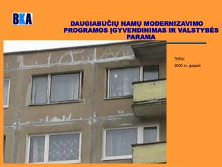 DAUGIABU ČIŲ NAMŲ MODERNIZAVIMO PROGRAMOS ĮGYVENDINIMAS IR VALSTYBĖS PARAMA