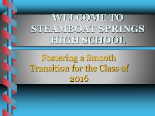 WELCOME TO STEAMBOAT SPRINGS HIGH SCHOOL