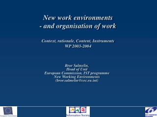 Bror Salmelin, Head of Unit European Commission, IST programme New Working Environments