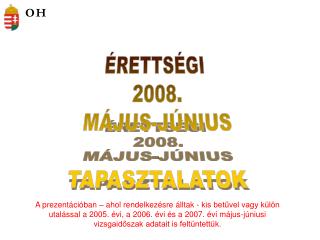 ÉRETTSÉGI 2008. MÁJUS-JÚNIUS TAPASZTALATOK