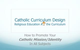 Catholic Curriculum Design Religious Education A the Curriculum