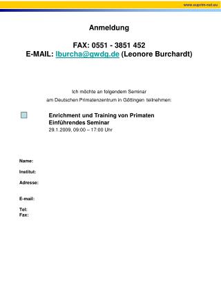 Anmeldung FAX: 0551 - 3851 452 E-MAIL: lburcha@gwdg.de (Leonore Burchardt)