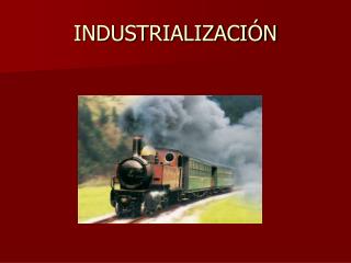 INDUSTRIALIZACIÓN