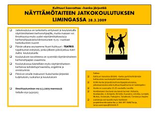 Kulttuuri kasvattaa –hanke järjestää NÄYTTÄMÖTAITEEN JATKOKOULUTUKSEN LIMINGASSA 28.3.2009